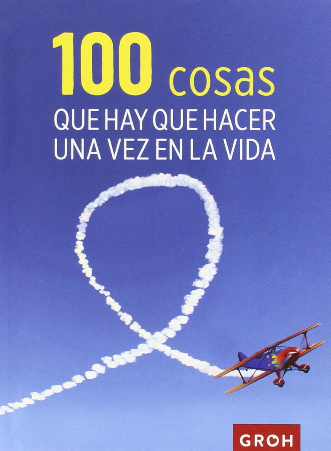 100 cosas que hay que hacer una vez en la vida